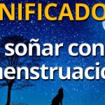 Descubre el significado de soñar con menstruación